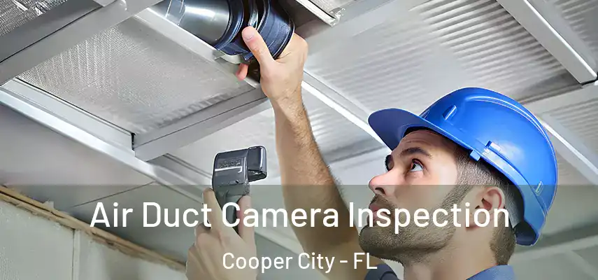  Air Duct Camera Inspection Cooper City - FL