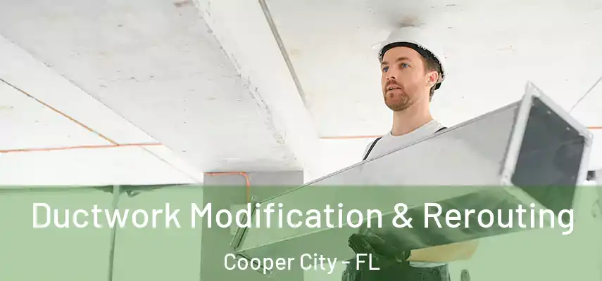  Ductwork Modification & Rerouting Cooper City - FL
