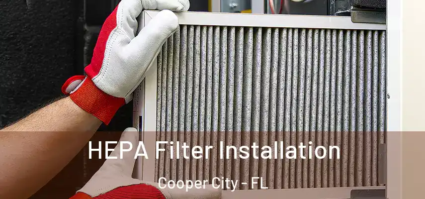  HEPA Filter Installation Cooper City - FL