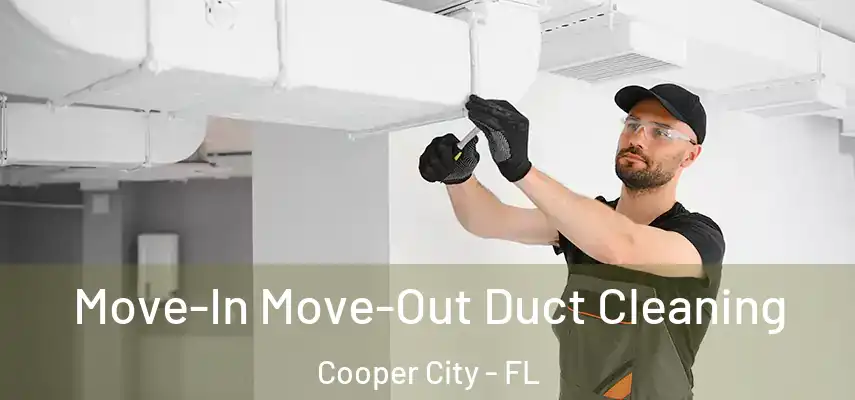  Move-In Move-Out Duct Cleaning Cooper City - FL