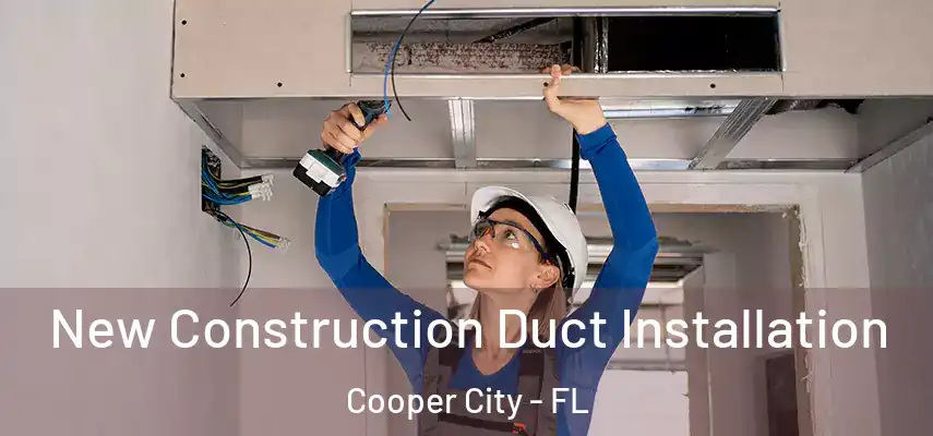  New Construction Duct Installation Cooper City - FL